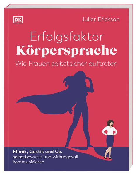 Juliet Erickson: Erickson, J: Erfolgsfaktor Körpersprache - Wie Frauen selbst, Buch