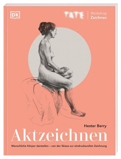 Hester Berry: TATE Workshop Zeichnen. Aktzeichnen, Buch