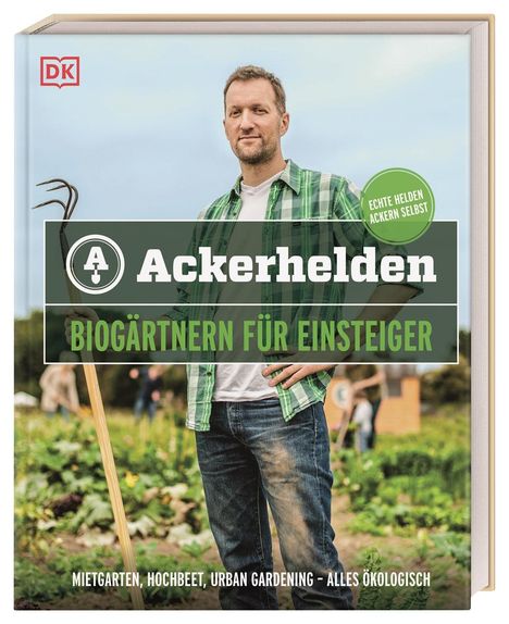 Birger Brock und Tobias Paulert Ackerhelden GmbH: Ackerhelden - Biogärtnern für Einsteiger, Buch
