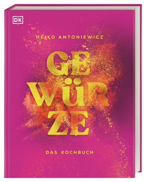 Heiko Antoniewicz: Gewürze - Das Kochbuch, Buch