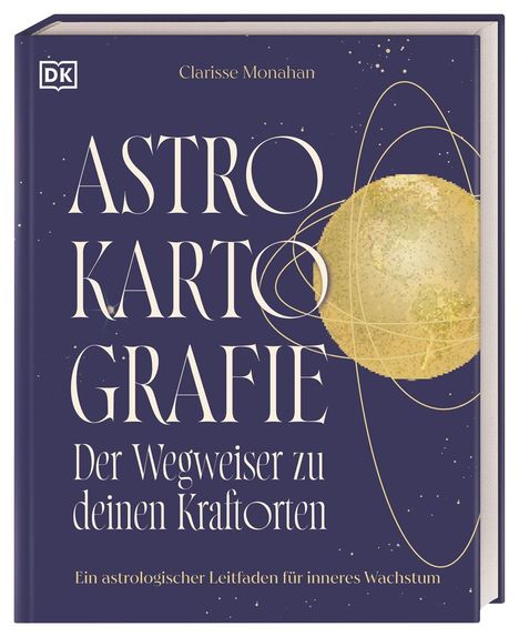 Clarisse Monahan: Astrokartografie - der Wegweiser zu deinen Kraftorten, Buch