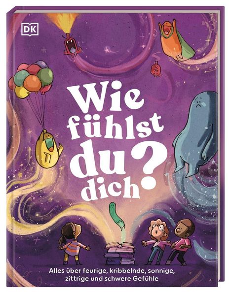 „Wie fühlst du dich? Alles über feurige, kribbelnde, sonnige, zittrige und schwere Gefühle“. Illustration mit bunten Charakteren.