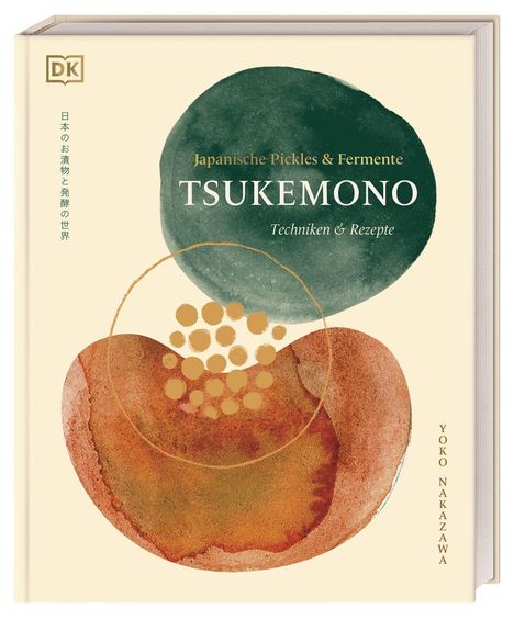 „Tsukemono: Japanische Pickles & Fermente. Techniken & Rezepte.“ Abstrakte grüne und orange Formen. Beige Hintergrund.