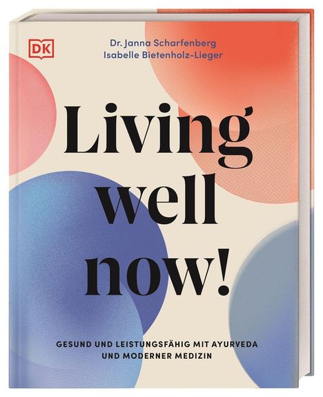 „Living well now!“ von Dr. Janna Scharfenberg, Isabelle Bietenholz-Lieger. Hintergrund: bunte Kreise.