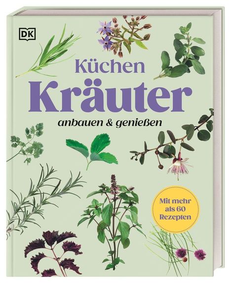 „Küchenkräuter anbauen & genießen“. Mit mehr als 60 Rezepten. Gezeigt werden verschiedene Kräuter und das DK-Logo.