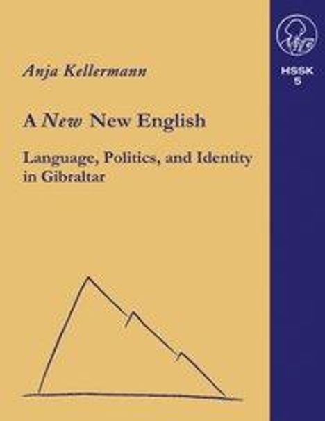 Anja Kellermann: A new New English Language, Politics and Identity in Gibraltar, Buch