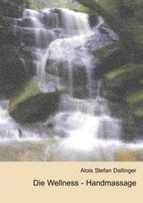 Alois Stefan Dallinger: Dallinger, A: Wellness-Handmassage, Buch