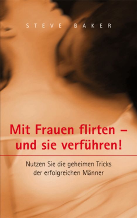 Steve Baker: Mit Frauen flirten - und sie verführen, Buch