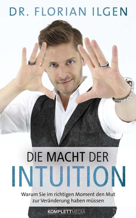 Florian Ilgen: Florian Ilgen: Macht der Intuition, Buch