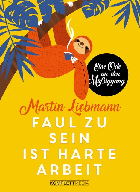 Martin Liebmann: Faul zu sein ist harte Arbeit, Buch