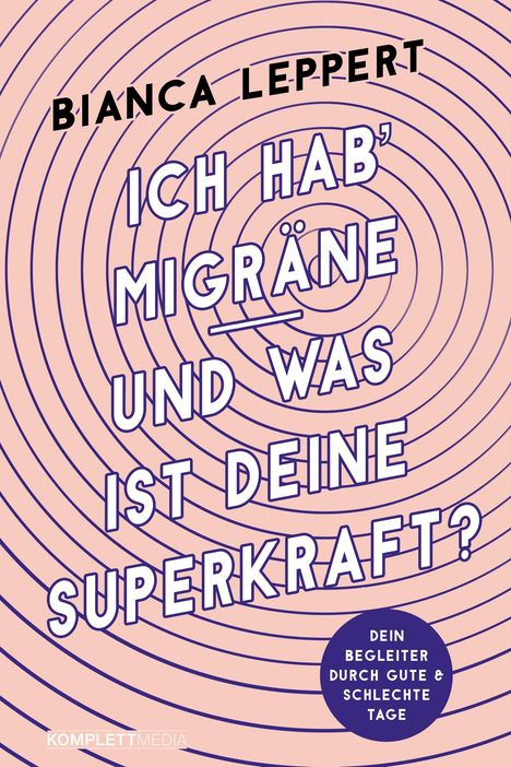Bianca Leppert: Ich hab' Migräne - Und was ist deine Superkraft?, Buch