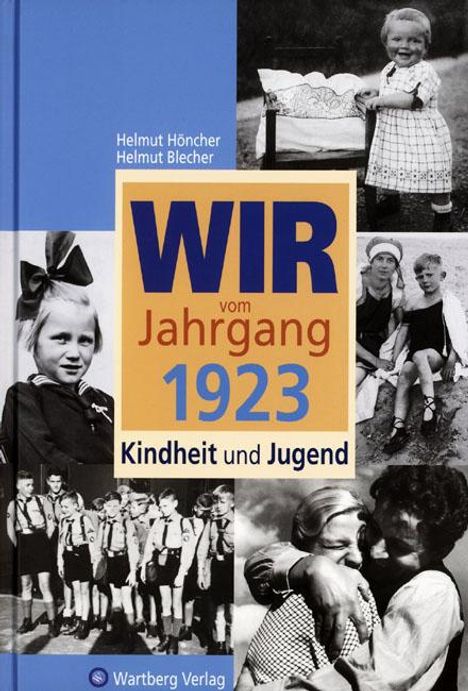 Helmut Blecher: Wir vom Jahrgang 1923 - Kindheit und Jugend: 100. Geburtstag, Buch