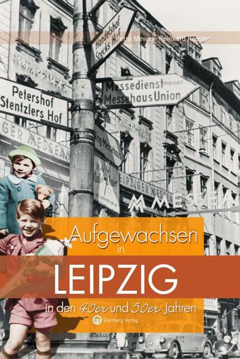 Petra Mewes: Aufgewachsen in Leipzig in den 40er &amp; 50er Jahren, Buch