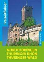 Thomas Bienert: Freizeitführer Nordthüringen, Thüringer Rhön, Thüringer Wald, Buch