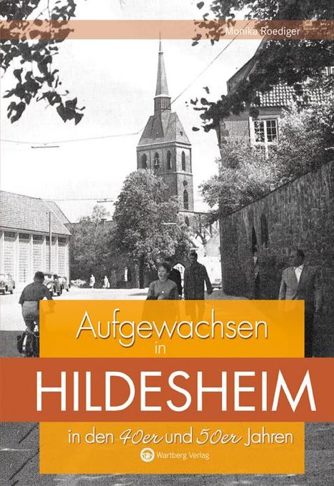 Monika Roediger: Aufgewachsen in Hildesheim in den 40er und 50er Jahren, Buch
