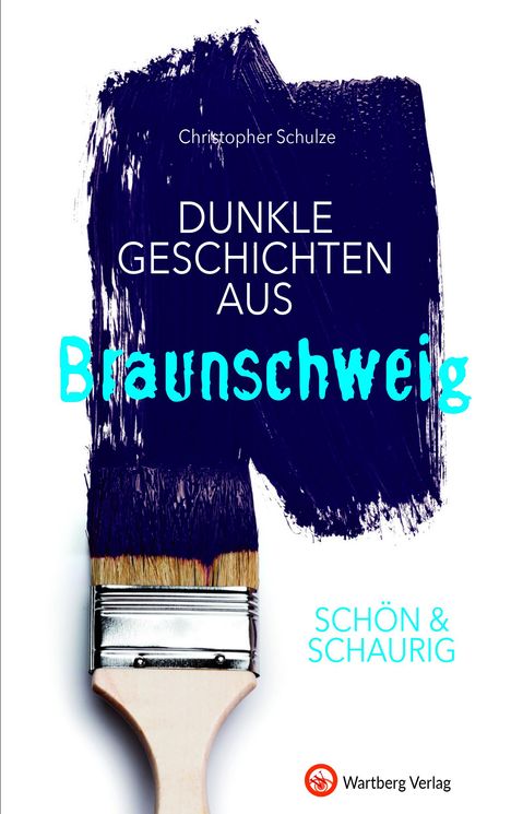 Christopher Schulze: SCHÖN &amp; SCHAURIG - Dunkle Geschichten aus Braunschweig, Buch