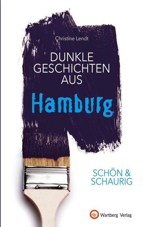 Christine Lendt: Lendt, C: SCHÖN &amp; SCHAURIG - Dunkle Geschichten aus Hamburg, Buch