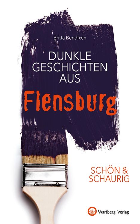 Britta Bendixen: SCHÖN & SCHAURIG - Dunkle Geschichten aus Flensburg, Buch