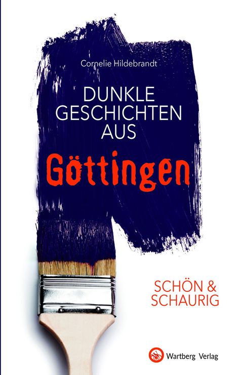 Titel: "Dunkle Geschichten aus Göttingen". Autor: Cornelie Hildebrandt. Pinsel mit dunkelblauer Farbe.