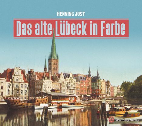 Henning Jost: Das alte Lübeck in Farbe, Buch