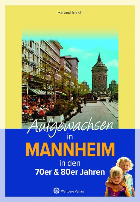 Hartmut Ellrich: Aufgewachsen in Mannheim in den 70er &amp; 80er Jahren, Buch