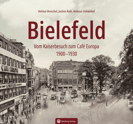"Bielefeld: Vom Kaiserbesuch zum Café Europa 1900–1930." Historische Straßenszene mit Straßenbahnen und alten Gebäuden.