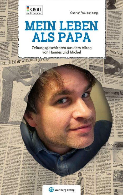 Gunnar Freudenberg: Mein Leben als Papa - Zeitungsgeschichten aus dem Alltag von Hannes und Michel, Buch