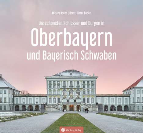 Horst-Dieter Radke: Oberbayern und Bayerisch Schwaben - Die schönsten Schlösser und Burgen, Buch