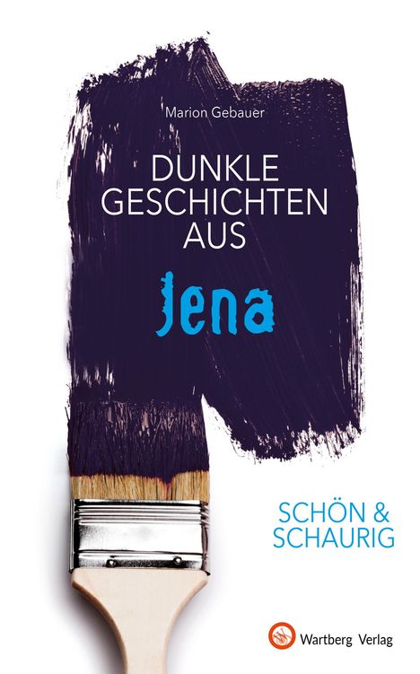 Marion Gebauer: SCHÖN &amp; SCHAURIG - Dunkle Geschichten aus Jena, Buch