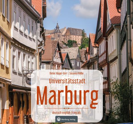 Dieter Mayer-Gürr | Susanna Kolbe. Universitätsstadt Marburg. deutsch english français. Fachwerkhäuser, Schloss im Hintergrund.
