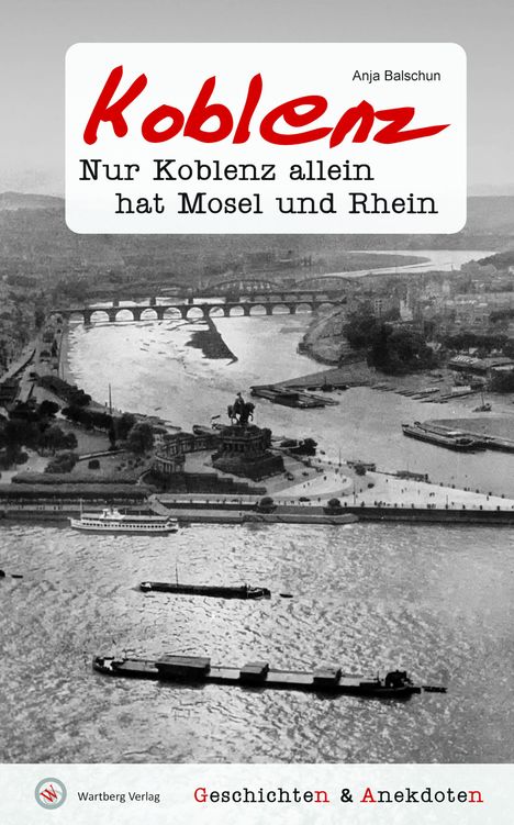 Anja Balschun: Geschichten &amp; Anekdoten aus Koblenz, Buch