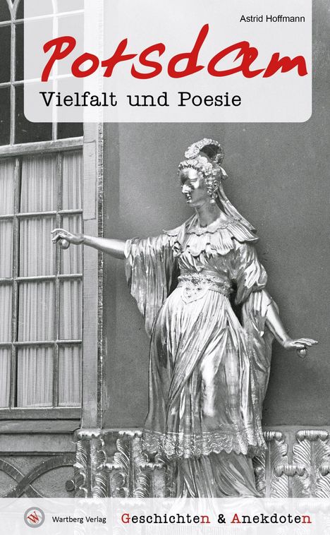 „Potsdam – Vielfalt und Poesie“ von Astrid Hoffmann. Eine antike Statue vor einem Fenster.