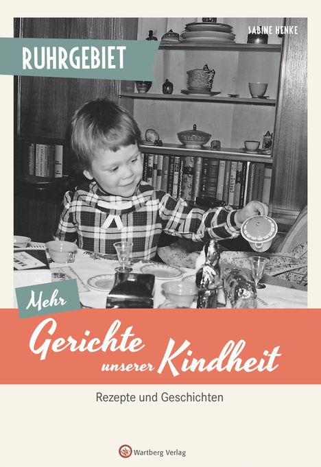 Sabine Henke: Ruhrgebiet - Mehr Gerichte unserer Kindheit, Buch