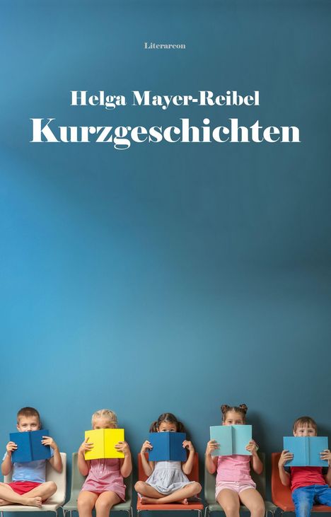 Helga Mayer-Reibel: Mayer-Reibel, H: Kurzgeschichten, Buch