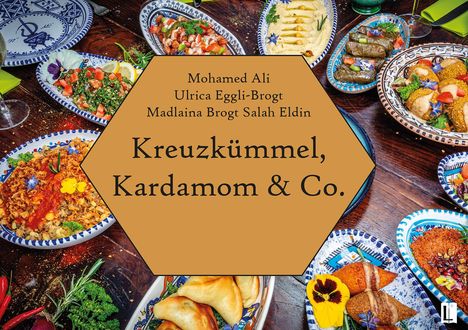 Madlaina Brogt Salah Eldin: Kreuzkümmel, Kardamom &amp; Co., Buch