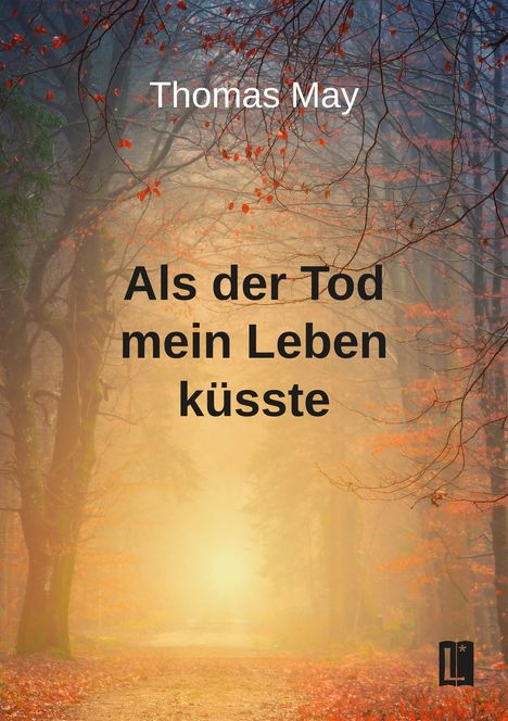 Thomas May: Als der Tod mein Leben küsste, Buch