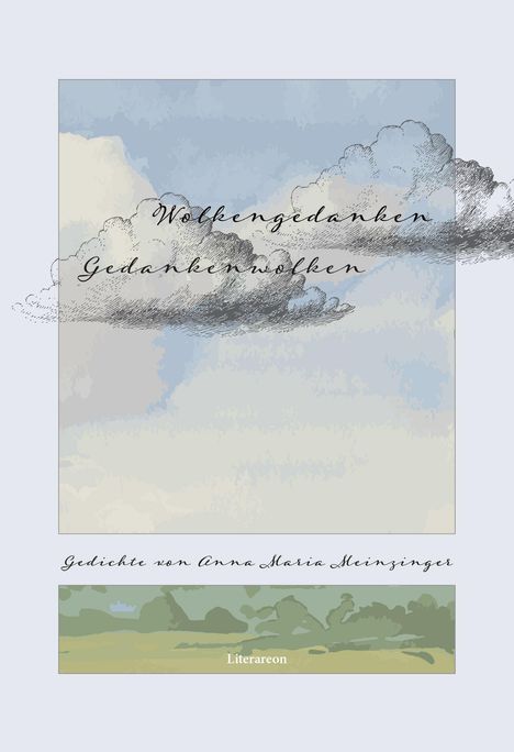 Der Text „Wolkengedanken Gedankenwolken. Gedichte von Anna Maria Heinzinger.“ zeigt Wolken im Aquarellstil.