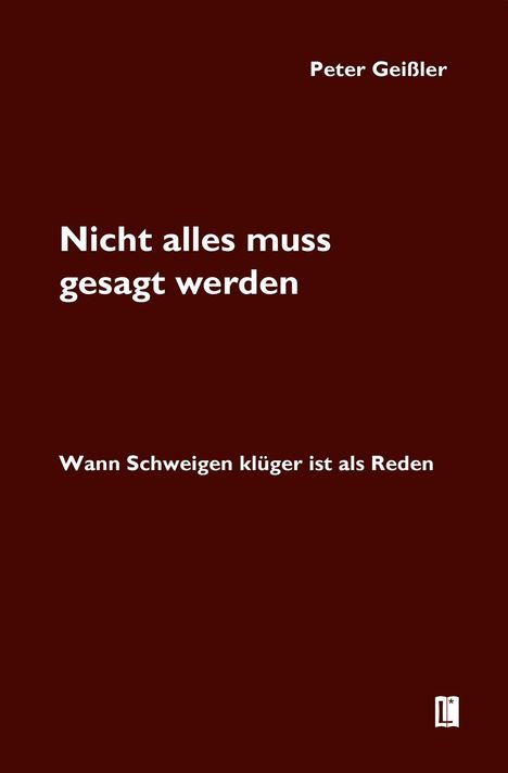 "Nicht alles muss gesagt werden. Wann Schweigen klüger ist als Reden" von Peter Geißler. Dunkler Hintergrund.