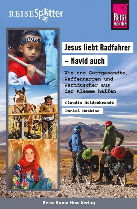 Claudia Hildenbrandt: Reise Know-How ReiseSplitter: Jesus liebt Radfahrer - Navid auch. Wie uns Gottgesandte, Waffennarren und Warmduscher aus der Klemme halfen, Buch