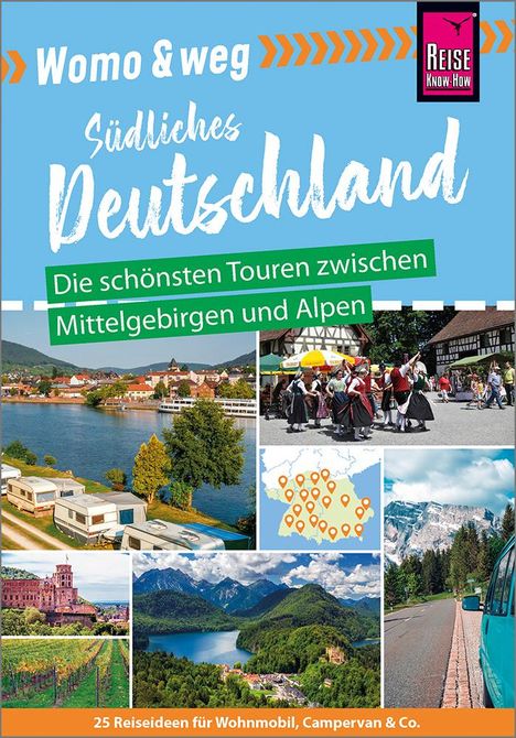 Gaby Gölz: Womo &amp; weg: Deutschland Süden - Die schönsten Touren zwischen Mittelgebirge und Alpen, Buch