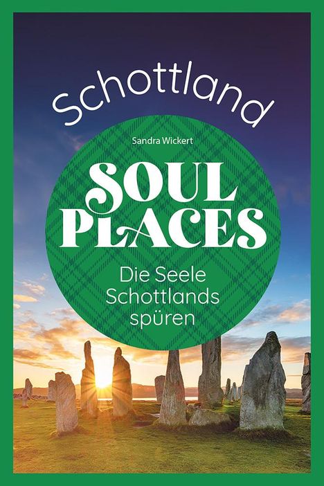 Sandra Wickert: Soul Places Schottland - Die Seele Schottlands spüren, Buch