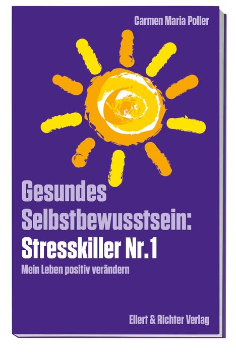 Carmen Maria Poller: Poller, C: Gesundes Selbstbewusstsein: Stresskiller Nr. 1, Buch