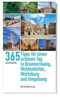Axel Klingenberg: Klingenberg, A: 365 Tipps für einen schönen Tag in Braunschw, Buch
