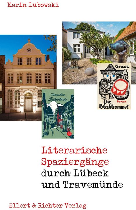 Karin Lubowski, Literarische Spaziergänge durch Lübeck und Travemünde, Ellert & Richter Verlag. Fotos von Gebäuden und Buchcovern.
