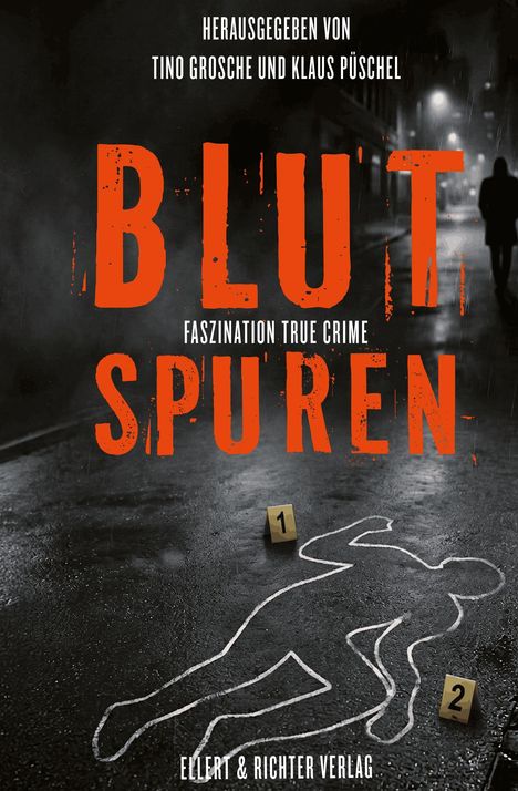 "Herausgegeben von Tino Grosche und Klaus Püschel. BLUTSPUREN. Faszination True Crime. Silhouette auf nasser Straße."