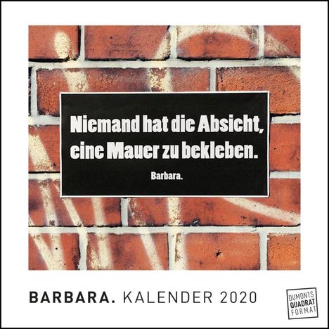 Barbara.: BARBARA. 2020 - Origineller Wandkalender von DUMONT - Straßenschilder mit Botschaft - Streetart-Kunst - Quadratformat 24 x 24 cm, Diverse