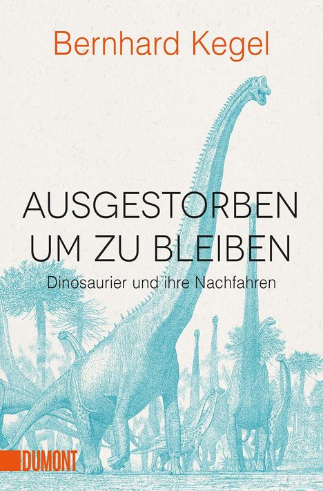 Bernhard Kegel: Ausgestorben, um zu bleiben, Buch