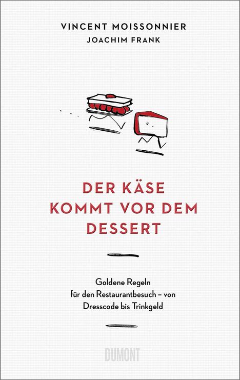 Vincent Moissonnier: Der Käse kommt vor dem Dessert, Buch