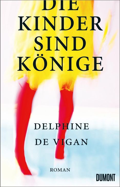 Delphine de Vigan: Die Kinder sind Könige, Buch