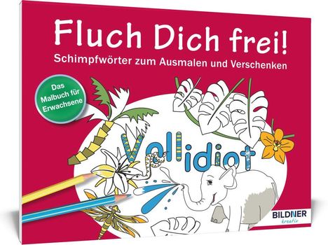 Das Malbuch für Erwachsene: Fluch Dich frei - Vollidiot!, Buch